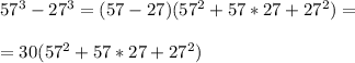 57^3-27^3=(57-27)(57^2+57*27+27^2)= \\ \\ =30(57^2+57*27+27^2)