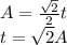 A=\frac{\sqrt{2}}{2}t\\&#10;t=\sqrt{2}A