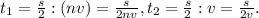 t_{1}= \frac{s}{2}:(nv)= \frac{s}{2nv}, t_{2}= \frac{s}{2}:v= \frac{s}{2v}.
