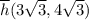 \overline{h} ( 3\sqrt{3} , 4\sqrt{3} )