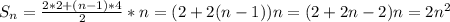 S_n=\frac{2*2+(n-1)*4}{2}*n=(2+2(n-1))n=(2+2n-2)n=2n^2