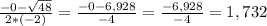 \frac{-0- \sqrt{48} }{2*(-2)}= \frac{-0-6,928}{-4}= \frac{-6,928}{-4}=1,732