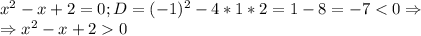 x^2-x+2=0; D=(-1)^2-4*1*2=1-8=-70