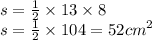 s = \frac{1}{2} \times 13 \times 8 \\s = \frac{1}{2} \times 104 = {52cm}^{2}