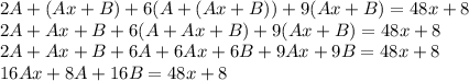 2A+(Ax+B)+6(A+(Ax+B))+9(Ax+B)=48x+8\\2A+Ax+B+6(A+Ax+B)+9(Ax+B)=48x+8\\2A+Ax+B+6A+6Ax+6B+9Ax+9B=48x+8\\16Ax+8A+16B=48x+8