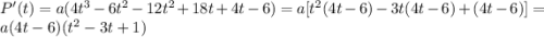 P'(t)=a(4t^3-6t^2-12t^2+18t+4t-6)=a[t^2(4t-6)-3t(4t-6)+(4t-6)]=a(4t-6)(t^2-3t+1)