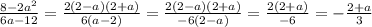 \frac{8 - 2a^{2} }{6a - 12} = \frac{2(2 - a)(2 + a)}{6(a - 2)} = \frac{2(2 - a)(2 + a)}{ - 6(2 - a)} = \frac{2(2 + a)}{ - 6} = - \frac{2 + a}{ 3}