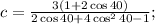 c=\frac{3(1+2\cos 40)}{2\cos40 +4\cos^2 40-1};