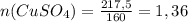 n (CuSO_4) = \frac{217,5}{160}=1,36