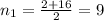 n_1=\frac{2+16}{2} =9