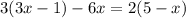 3(3x-1)-6x=2(5-x)