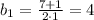 b_{1}=\frac{7+1}{2\cdot1}=4