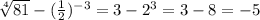 \sqrt[4]{81} - (\frac{1}{2})^{-3}=3-2^3=3-8=-5