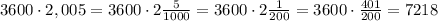 3600\cdot2,005=3600\cdot2\frac{5}{1000}=3600\cdot2\frac{1}{200}=3600\cdot\frac{401}{200}=7218