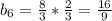 b_6=\frac{8}{3}*\frac{2}{3}=\frac{16}{9}