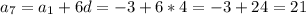 a_7=a_1+6d=-3+6*4=-3+24=21