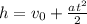 h=v_{0}+\frac{at^{2}}{2}