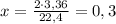 x=\frac{2\cdot{3,36}}{22,4}=0,3