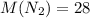 M(N_2)=28