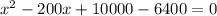 x^2-200x+10000-6400=0