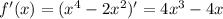 f'(x)=(x^4-2x^2)'=4x^3-4x