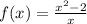 f(x)= \frac{ x^{2} -2}{x}