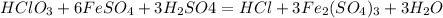 HClO_3+6FeSO_4+3H_2SO4=HCl+3Fe_2(SO_4)_3+3H_2O