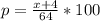 p = \frac{x+4}{64}*100%