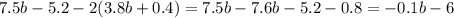 7.5b-5.2-2(3.8b+0.4)=7.5b-7.6b-5.2-0.8=-0.1b-6