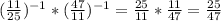 (\frac{11}{25})^{-1}*(\frac{47}{11})^{-1}=\frac{25}{11}*\frac{11}{47}=\frac{25}{47}