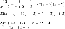  \dfrac{10}{x-2} - \dfrac{7}{x+2} = \dfrac{1}{2} ~~|\cdot 2(x-2)(x+2)\\ \\ 20(x+2)-14(x-2)=(x-2)(x+2)\\ \\ 20x+40-14x+28=x^2-4\\ x^2-6x-72=0