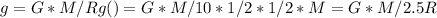 g=G*M/R g()=G*M/10*1/2*1/2*M=G*M/2.5R