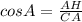 cosA=\frac{AH}{CA}