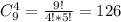 C_9^4=\frac{9!}{4!*5!}=126