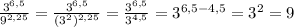 \frac{3^{6,5}}{9^{2,25}}=\frac{3^{6,5}}{(3^2)^{2,25}}=\frac{3^{6,5}}{3^{4,5}}=3^{6,5-4,5}=3^2=9