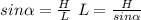 sin\alpha=\frac{H}{L}\right\ L=\frac{H}{sin\alpha}