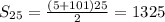 S_{25}=\frac {(5+101)25} {2}=1325