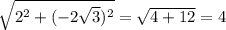 \sqrt{2^2+(-2\sqrt3)^2}=\sqrt{4+12}=4