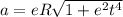 a=eR\sqrt{1+e^2t^4}