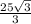 \frac {25 \sqrt {3}} {3} 