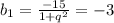 b_{1}=\frac{-15}{1+q^2}=-3