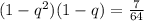 (1-q^2)(1-q)=\frac{7}{64}