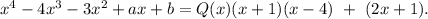 x^4-4x^3-3x^2+ax+b=Q(x)(x+1)(x-4)\ +\ (2x+1).