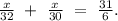 \frac{x}{32}\ +\ \frac{x}{30}\ =\ \frac{31}{6}.