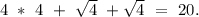 4\ *\ 4\ +\ \sqrt{4}\ +\sqrt{4}\ =\ 20.