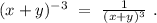 (x+y)^{-3}\ =\ \frac{1}{(x+y)^3}\ .