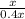 \frac{x}{0.4x}