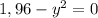 1,96-y^{2}=0