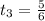 t_{3}=\frac{5}{6}