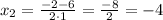 x_{2}=\frac{-2-6}{2\cdot1}=\frac{-8}{2}=-4